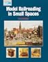 Model Railroading in Small Spaces (Model Railroader)