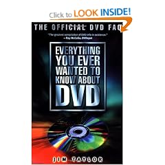 Everything You Ever Wanted to Know About DVD: The Official DVD FAQ (Digital Video and Audio)