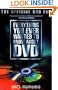 Everything You Ever Wanted to Know About DVD: The Official DVD FAQ