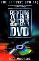 Everything You Ever Wanted to Know About DVD