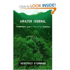 Amazon Journal: Dispatches from a Vanishing Frontier
