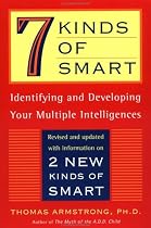 7 Kinds of Smart: Identifying and Developing Your Multiple Intelligences