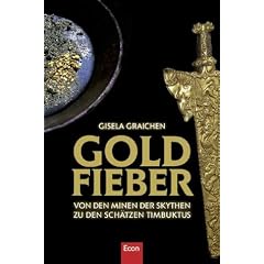Goldfieber. Von den Minen der Skythen zu den Sch�tzen Timbuktus
