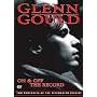 Glenn Gould - On & Off the Record