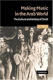 Making Music in the Arab World: The Culture and Artistry of Tarab