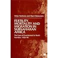 Fertility, Mortality and Migration in Subsaharan Africa: The Case of Ovamboland in North Namibia,... by  Veijo Notkola and Harri Siiskonen