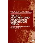 Fertility, Mortality and Migration in Subsaharan Africa: The Case of Ovamboland in North... by Veijo Notkola and Harri Siiskonen