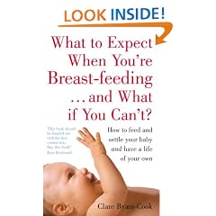 What to Expect When You're Breastfeeding and What If You Can't?: How to Feed and Settle Your Baby and Have a Life of Your Own
