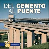 Del Cemento Al Puente/from Cement to Bridge (De Principio a Fin/Start to Finish)