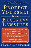 PROTECT YOURSELF FROM BUSINESS LAWSUITS: An Employee's Guide to Avoiding Workplace Liability