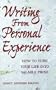 Writing from Personal Experience: How to Turn Your Life into Salable Prose