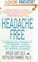 Headache Free: A Personalized Program to Stop Migraine, Cluster, Sinus, Tension, Menstrual, and Rebound Headaches