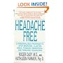 Headache Free: A Personalized Program to Stop Migraine, Cluster, Sinus, Tension, Menstrual, and Rebound Headaches