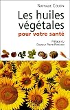 Revue Delville  / Les huiles végétales pour votre santé : Oméga 3, 6, 9...