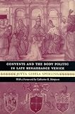 Convents and the Body Politic in Late Renaissance Venice (Women in Culture and Society Series)