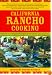 California Rancho Cooking: Mexican and Californian Recipes