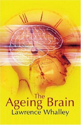 The Ageing Brain (Maps Of The Mind)