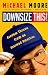 Downsize This!