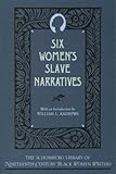 Six Women's Slave Narratives (The Schomburg Library of Nineteenth-Century Black Women Writers)