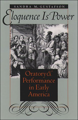 City Travel Guides Discounted  Books : Eloquence Is Power: Oratory and Performance in Early America