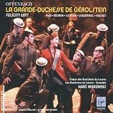 Revue Blandine Staskiewicz  / Offenbach - La Grande-Duchesse de Gérolstein / Lott · Piau · Beuron · Le Roux · Leguérinel · Huchet · Les Musiciens du Louvre-Grenoble · Minkowski