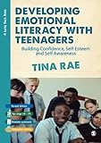 Developing emotional literacy with teenagers : building confidence, self-esteem and self awareness