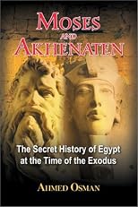 Moses and Akhenaten: The Secret History of Egypt at the Time of the Exodus