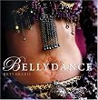 Bellydance: A Guide to Middle Eastern Dance, Its Music, Culture and Costume