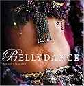 Bellydance: A Guide to Middle Eastern Dance, Its Music, Its Culture and Costume
