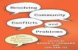 Resolving community conflicts and problems : public deliberation and sustained dialogue