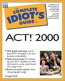 Complete Idiot's Guide to ACT! 2000 (The Complete Idiot's Guide)