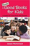 Really Good Books for Kids: A Guide for Catechists And Parents