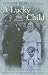 A Lucky Child: A Memoir of Surviving Auschwitz as a Young Boy: A Memoir of Surviving Auschwitz as a Young Boz