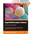 SugarCRM Developer's Manual: Customize and extend SugarCRM:... by Dr Mark Alexander Bain