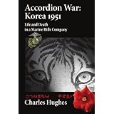 Accordion War: Korea 1951 - Life and Death in a Marine Rifle Company