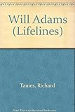 Will Adams : an illustrated life of Will Adams, 1564-1620