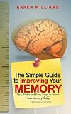 The Simple Guide to Improving Your Memory - Tips, Tricks and