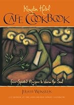 The Kingston Hotel Cafe Cookbook: Free-Spirited Recipes to Warm the Soul