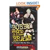 Bobby the Brain: Wrestling's Bad Boy Tells All