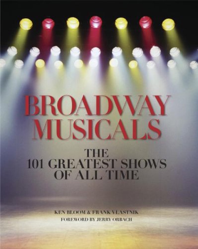 Broadway Musicals: The 101 Greatest Shows of All Time