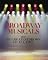 Broadway Musicals: The 101 Greatest Shows of All Time