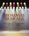 Broadway Musicals: The 101 Greatest Shows of All Time