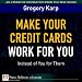 Books : Make Your Credit Cards Work for You Instead of You for Them