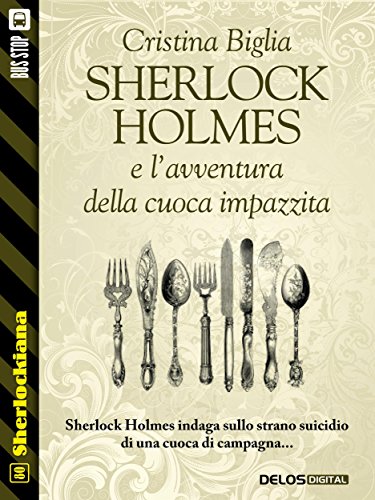 Sherlock Holmes e l'avventura della cuoca impazzita (Sherlockiana) (Italian Edition)