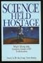 Science Held Hostage: What's Wrong With Creation Science and Evolutionism