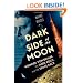 Dark Side of the Moon: Wernher von Braun, the Third Reich, and the Space Race