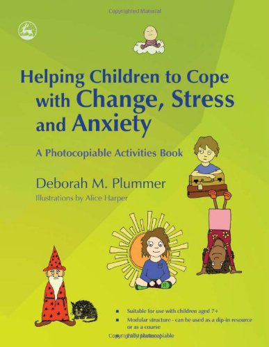 Helping Children to Cope with Change, Stress and Anxiety: A Photocopiable Activities Book