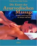 Die Kunst der Ayurvedischen Massage: Vitalit�t und Entspannung f�r K�rper und Seele