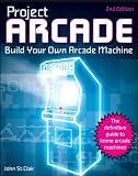 Project Arcade: Build Your Own Arcade Machine (Wiley Red Books)