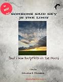 Someone said Sky is the limit (but I saw footprints on the